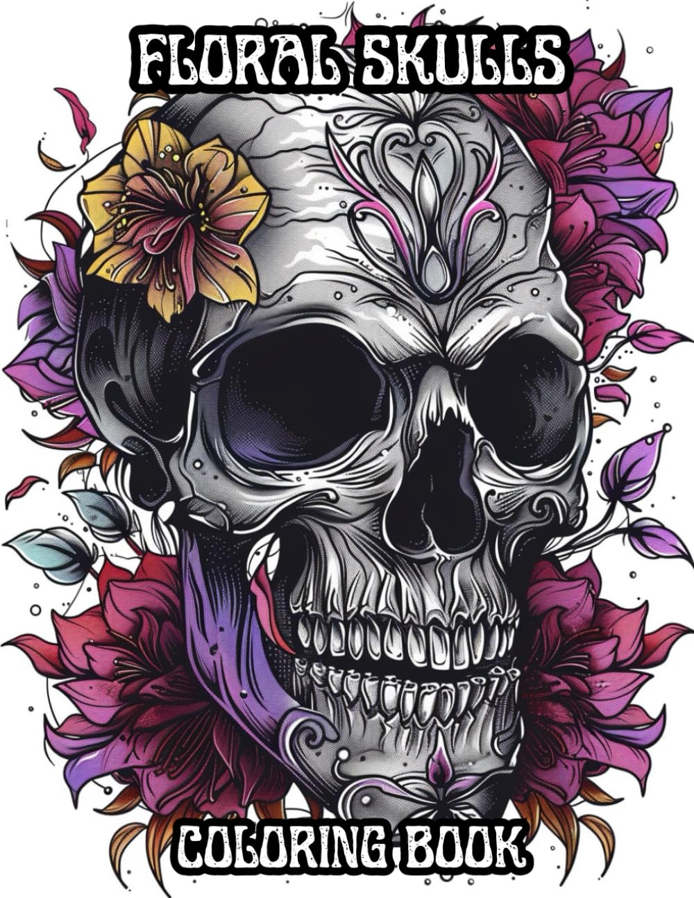Floral Skulls Adult Coloring Book: Floral Skull Tattoo Coloring Book for Adults: Dark Gothic Graveyard Sugar Skull Designs with Roses, Mandalas & ... Stress Relieving Art Therapy for Men & Women