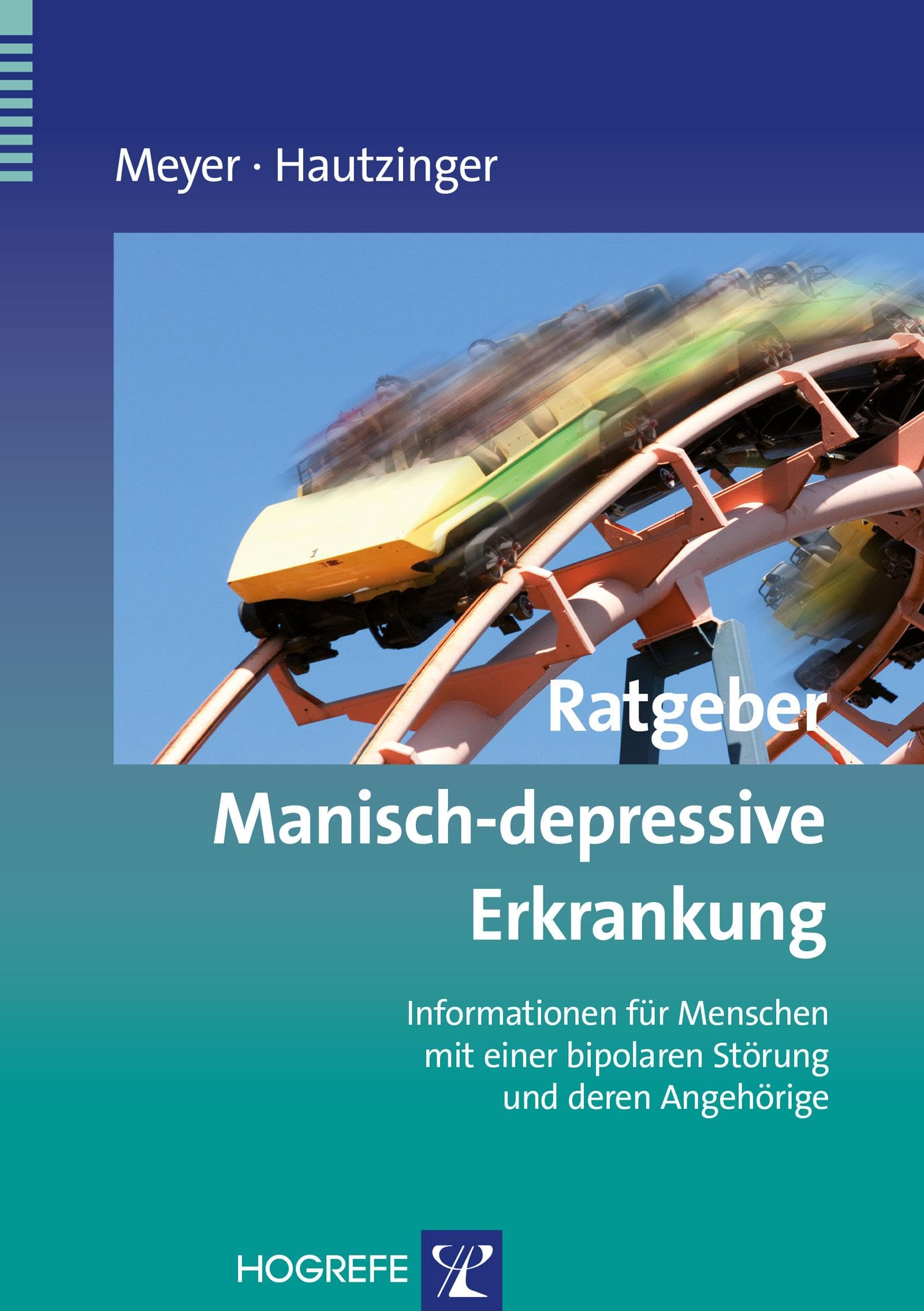 Ratgeber Manisch-depressive Erkrankung: Informationen für Menschen mit einer bipolaren Störung und deren Angehörige