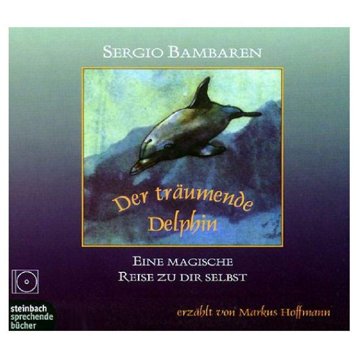 Der träumende Delphin. CD: Eine magische Reise zu dir selbst