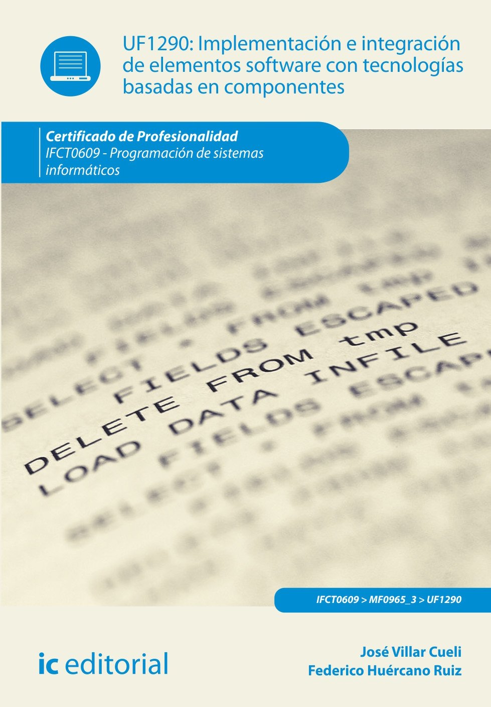 Implementación e integración de elementos software con tecnologías basadas en componentes. ifct0609 - programación de sistemas informáticos