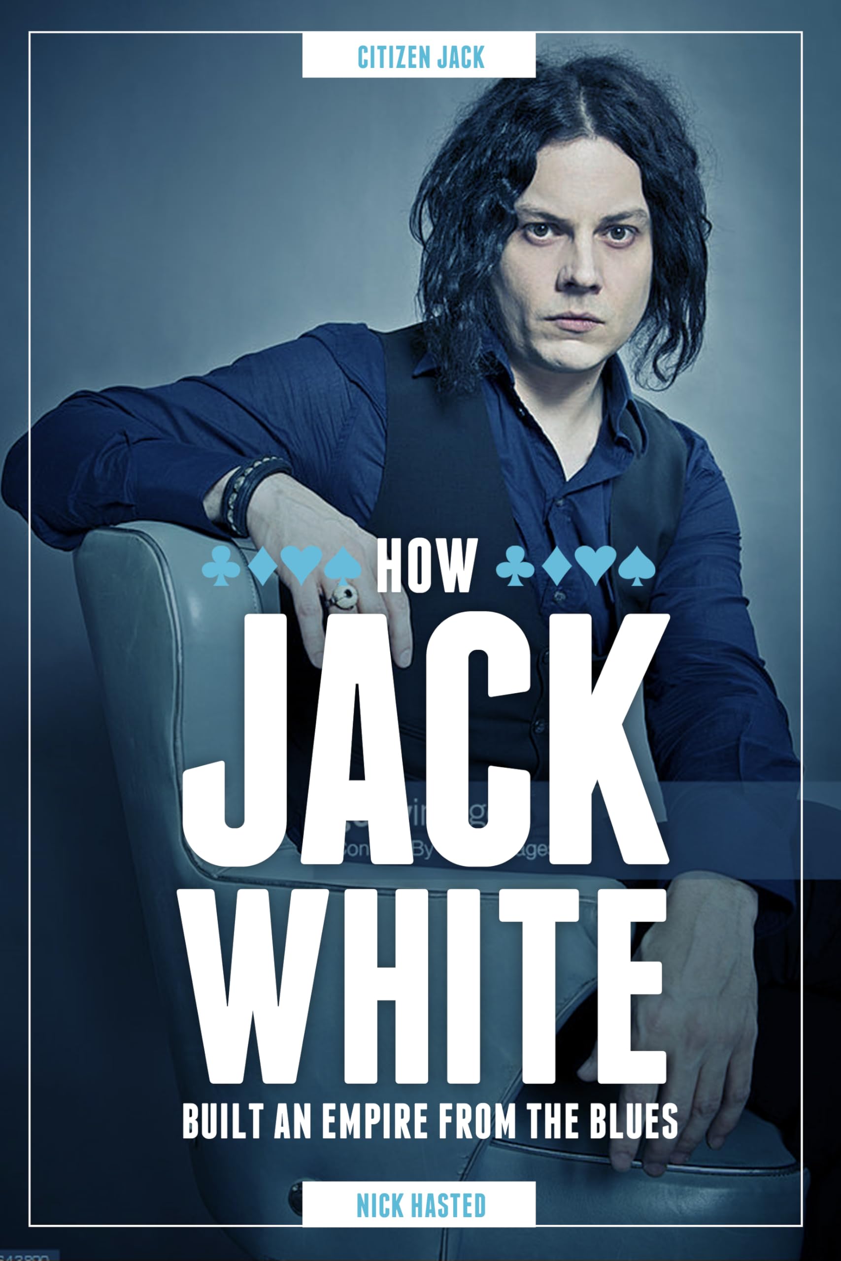 Buy Jack White: How He Built an Empire from the Blues — BookShops.in