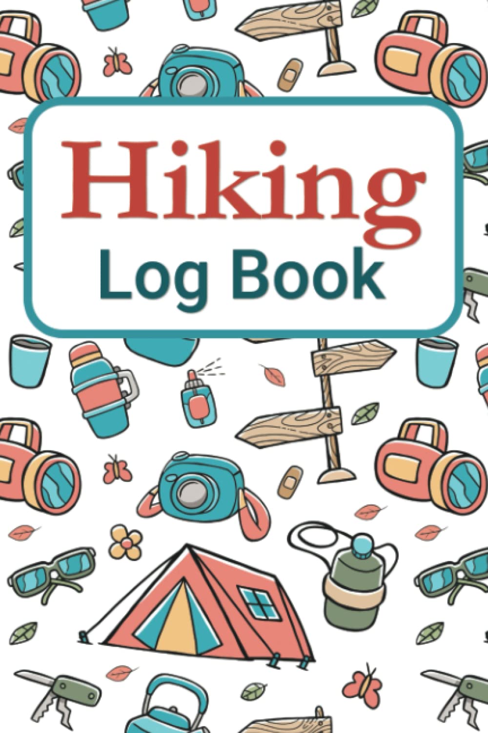 Hiking Log Book: Travel and Trail Journal with Prompts to Write In