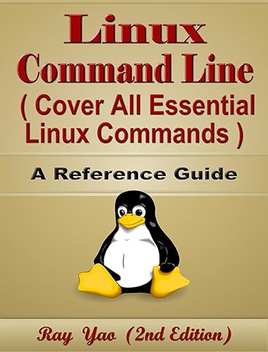 Linux Command Line, Cover All Essential Linux Commands, A Reference Guide (2nd Edition): Linux Book and Linux Kernel