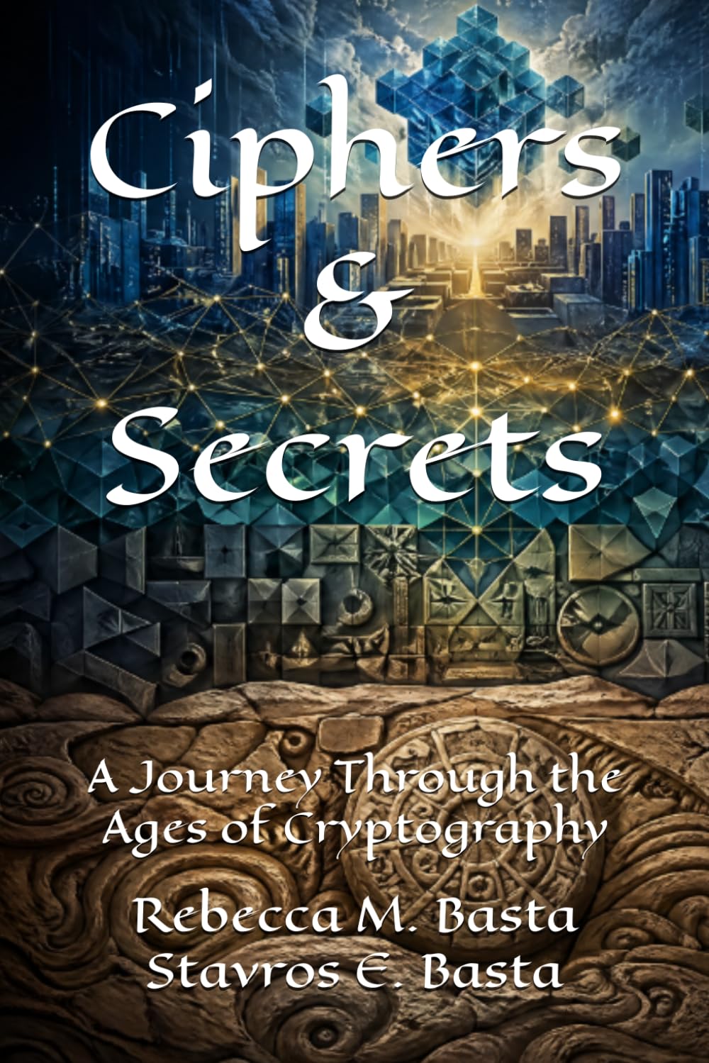 Ciphers & Secrets: A Journey Through the Ages of Cryptography