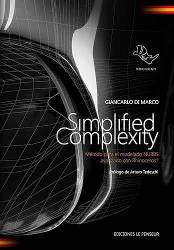 Simplified complexity. Método para el modelado NURBS avanzado con Rhinoceros. Ediz. integrale (Grafica e CAD)