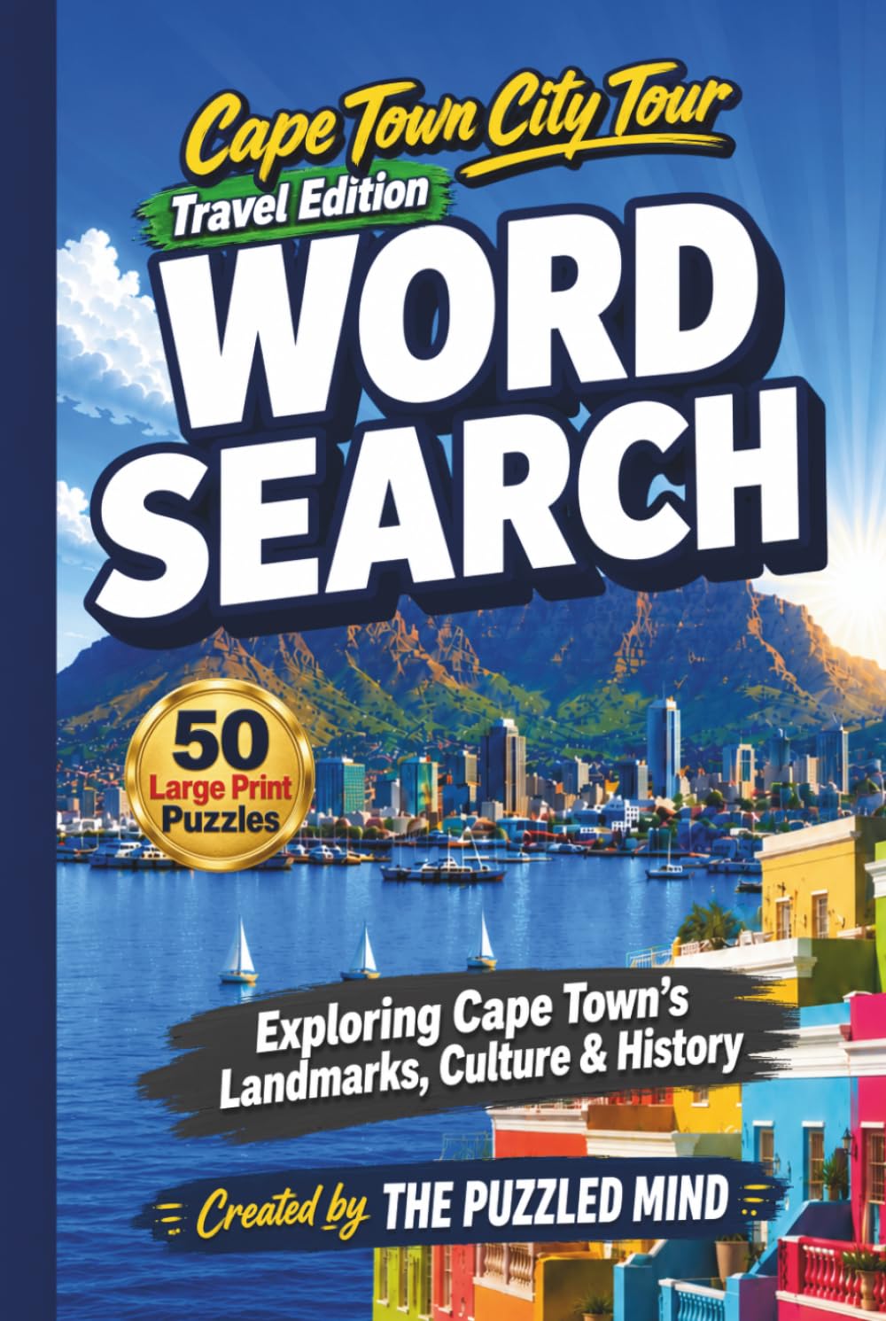 Cape Town City Tour Word Search: Travel Edition: 50 Large Print Word Search Puzzles Exploring Cape Town’s Landmarks, Culture and History