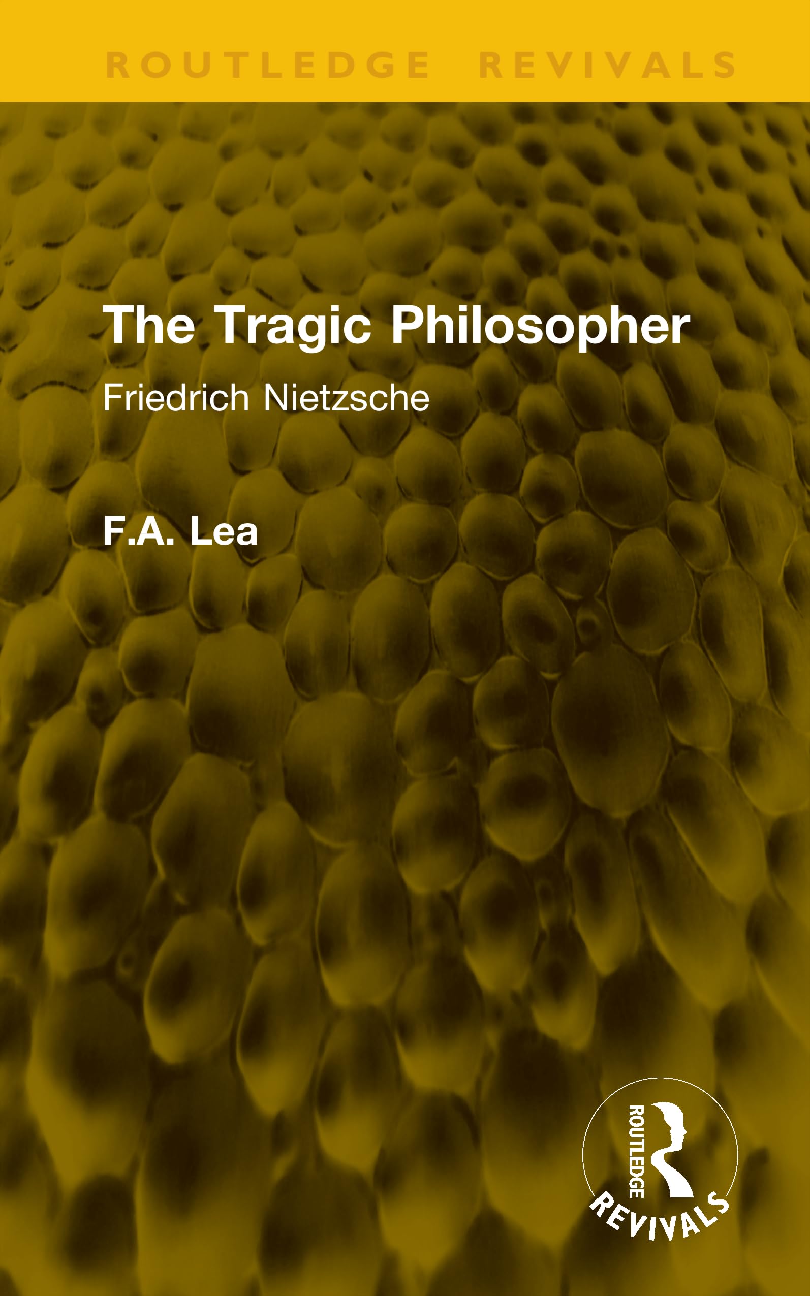 The Tragic Philosopher: Friedrich Nietzsche (Routledge Revivals)