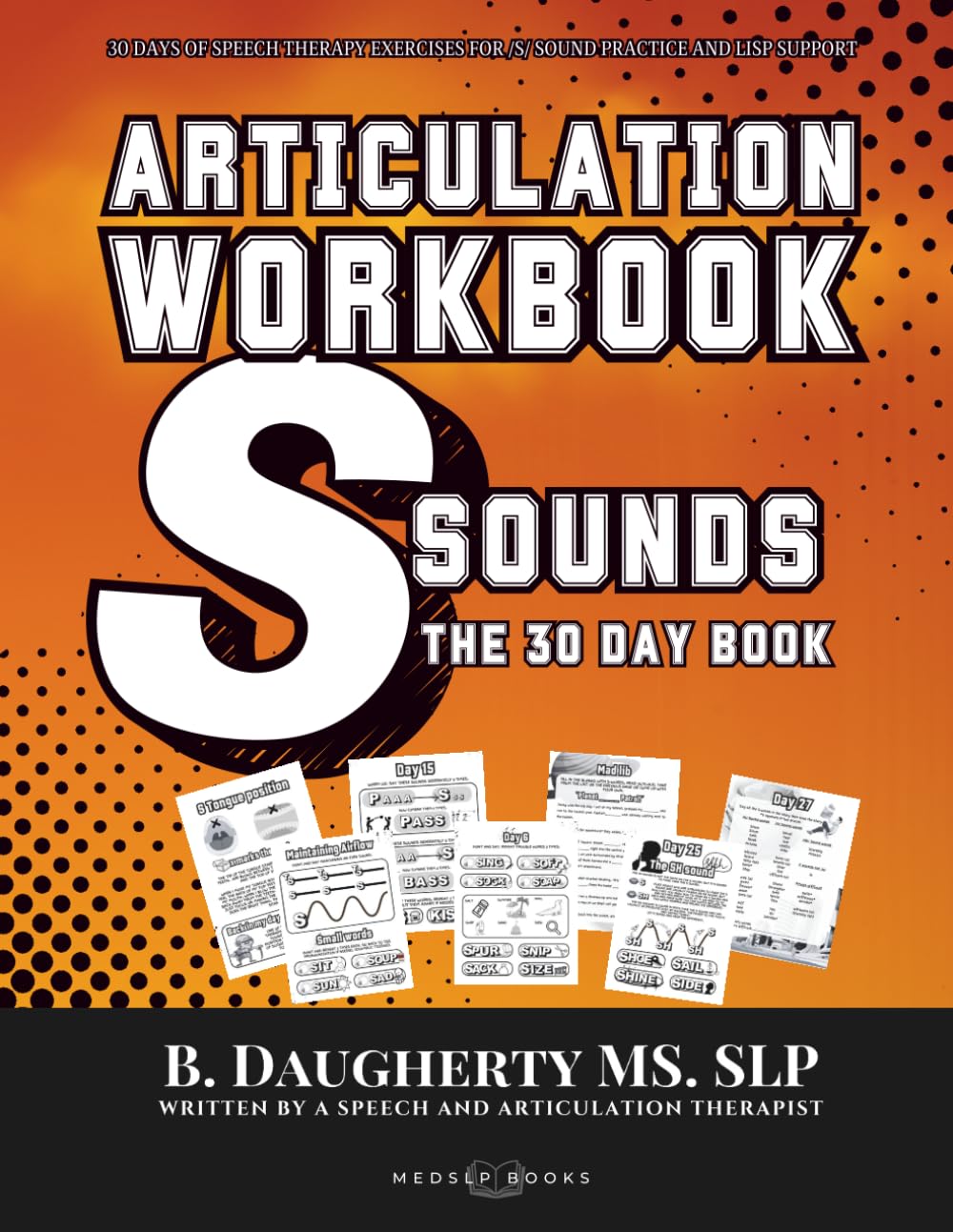 Articulation Workbook: /s/ Sounds: 30 Days of Speech Therapy Exercises for /s/ Sound Practice and Lisp Support