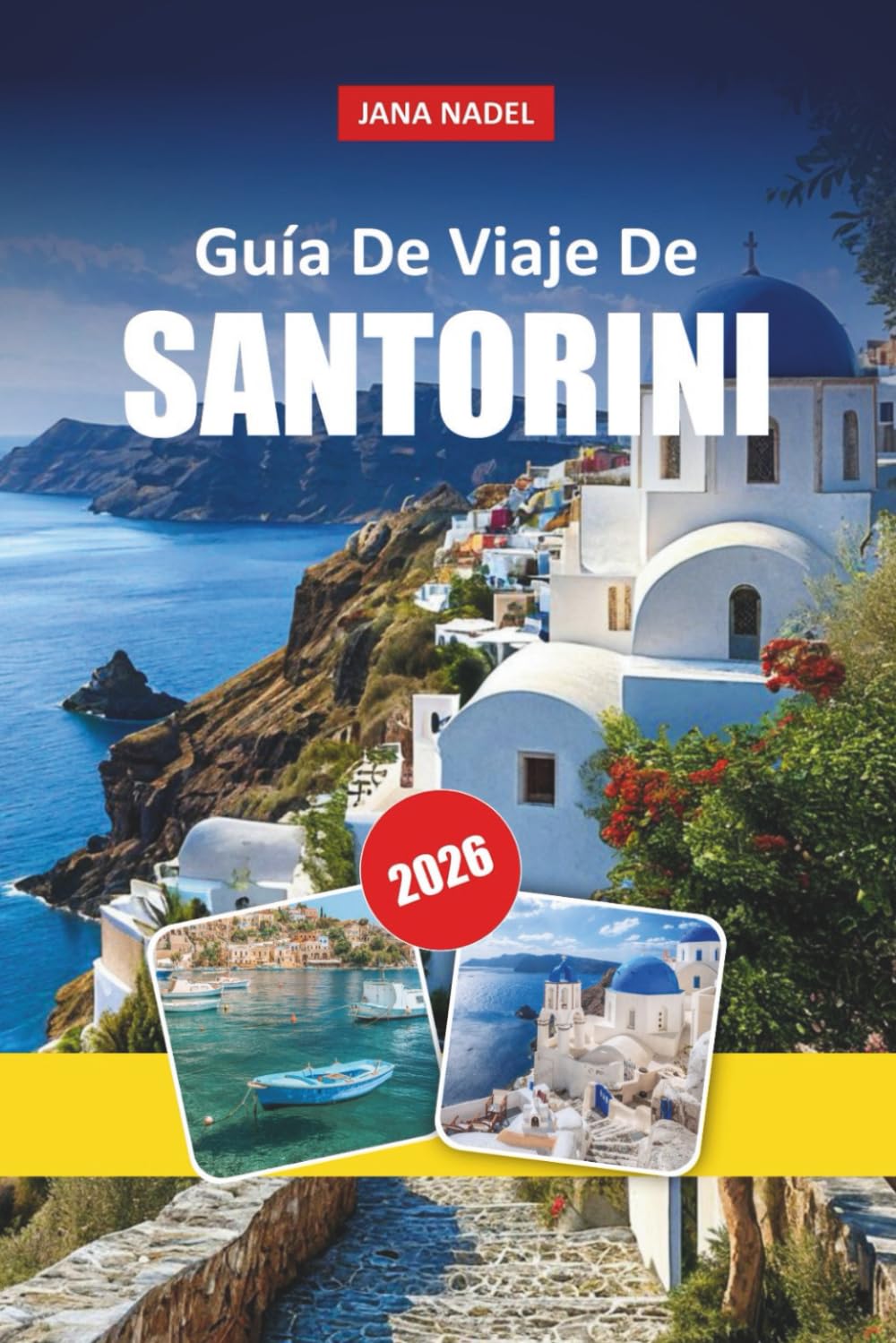 SANTORINI GUÍA DE VIAJE 2026: Escapadas románticas, aventuras en la isla, playas impresionantes y experiencias inolvidables