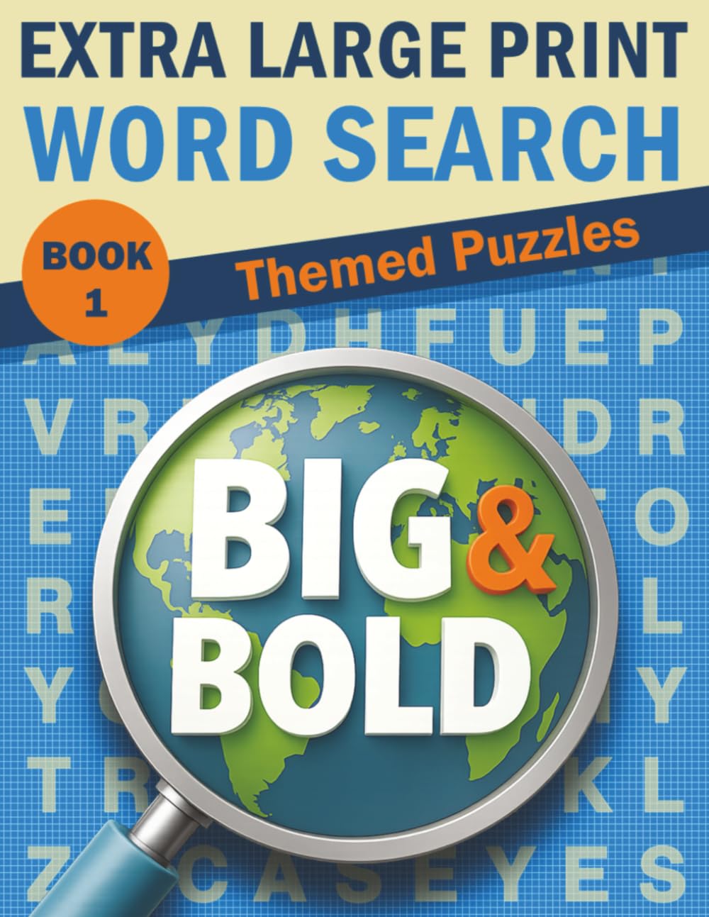 Big & Bold Extra Large Print Word Search — Themed Puzzles (Book 1): 70 Themed Word Searches • 30pt Black Font • Easy on Eyes (Big & Bold Word Searches ... Books for Adults & Seniors (30pt Black Font))