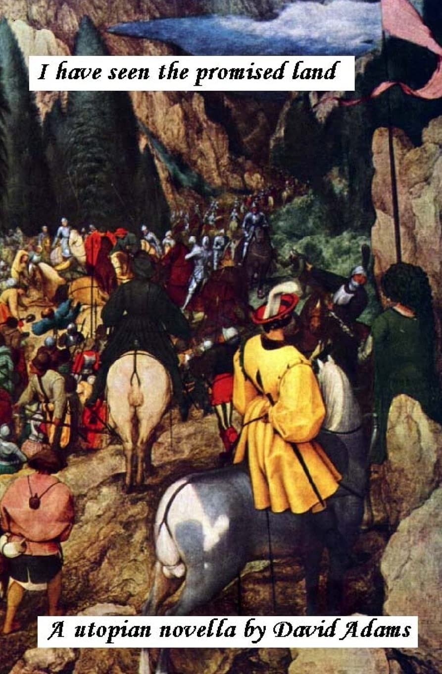 I Have Seen the Promised Land: A Utopian Novella