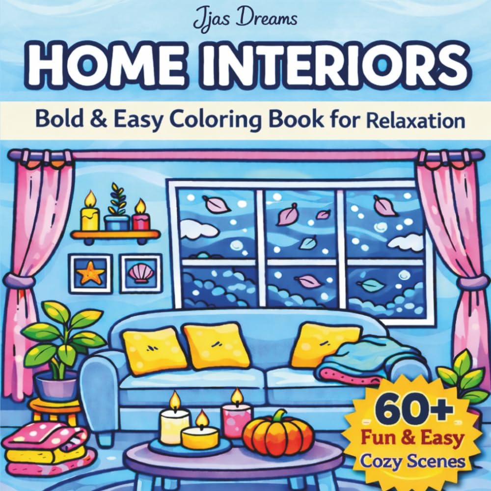 Home Interiors Coloring Book: Big and Simple Relaxing Room Scenes,: Cozy Home Decor & Interior Design Coloring Pages for Stress Relief and Calm, Bold ... & Peaceful Home Spaces for Relaxation