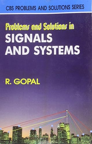 Problems and Solutions in Signals and Systems [Paperback] Gopal, R.