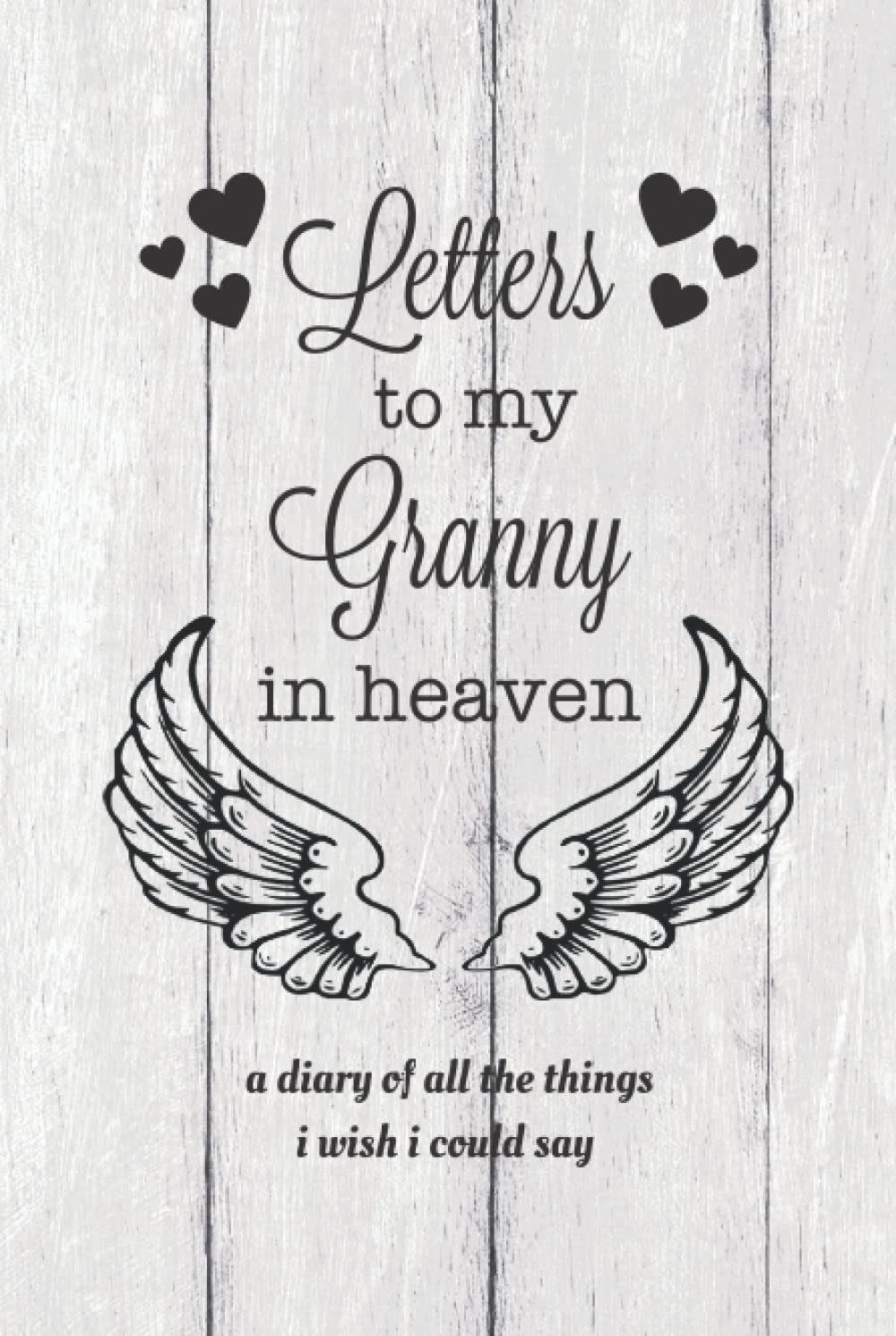 Letters To My Granny In Heaven: Grief Journal, Loss Of Granny Gift, Blank Lined Book, Bereavement Diary, Notebook