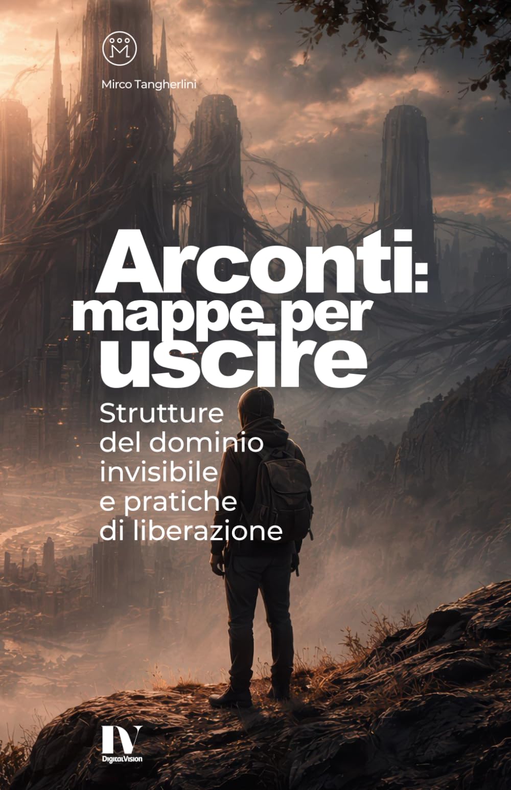 ARCONTI: MAPPE PER USCIRE: Strutture del dominio invisibile e pratiche di liberazione
