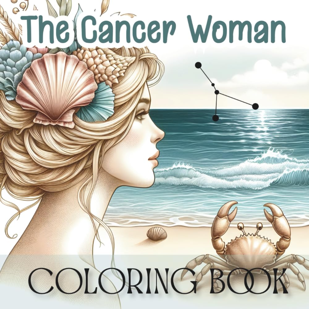 The Cancer Woman Coloring Book: An Astrology Journey Dedicated to One Zodiac Sign - 40 Elegant Designs Created for Women