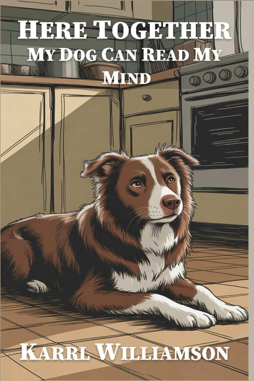 Here Together: My Dog Can Read My Mind