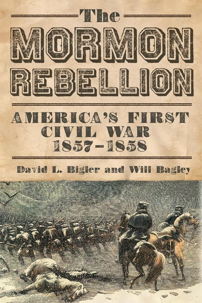 The Mormon Rebellion: America's First Civil War, 1857–1858