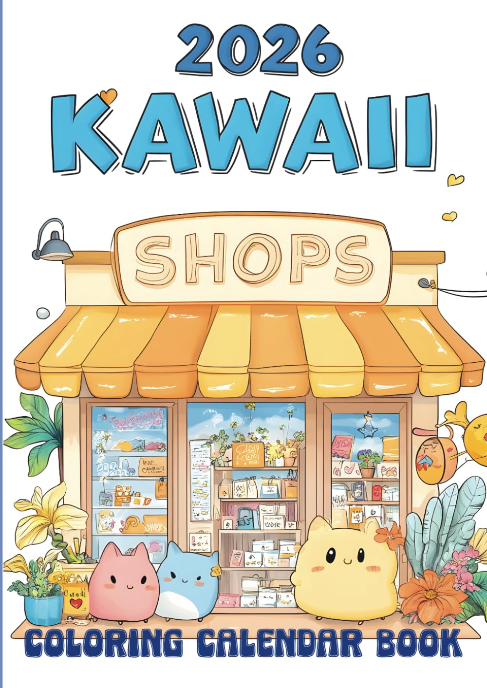 2026 Kawaii Calendar Coloring Book: 12 Months of Relaxing Pages For Adults And Teenagers Christmas Gift Birthday