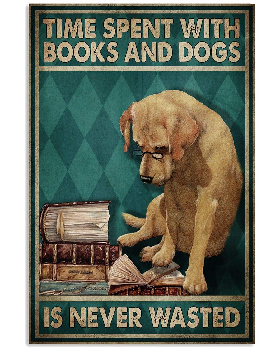 Time Spent With Books And Dogs Is Never Wasted Poster Novelty Funny Bathroom Parlor Garden Wall Decor Poster Metal Sign 8X12 Inches