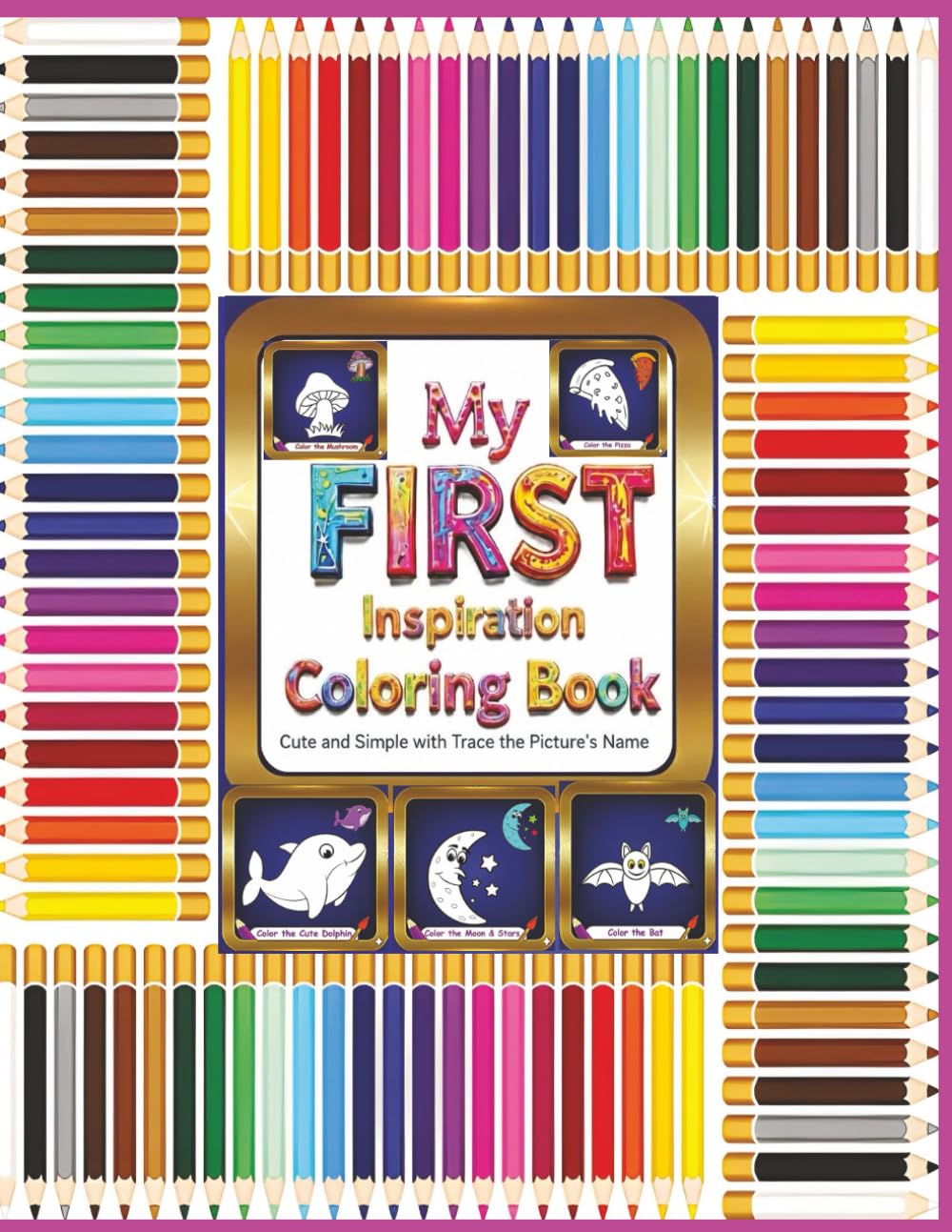 My First Inspiration Coloring Book: 50 Big, Cute, and Simple Multi-Scene Coloring Adventures with Names