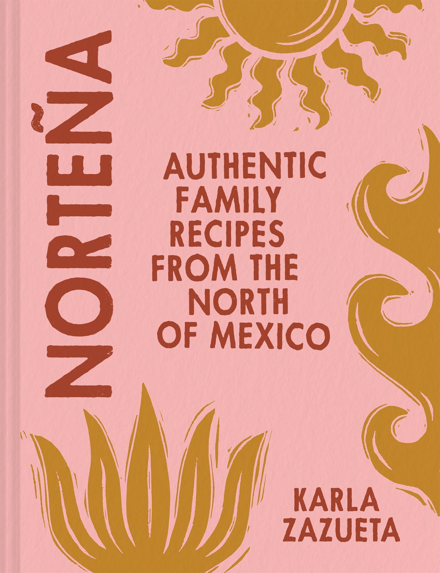 Norteña: Authentic Mexican cookbook recipes, perfect for family food and feasting