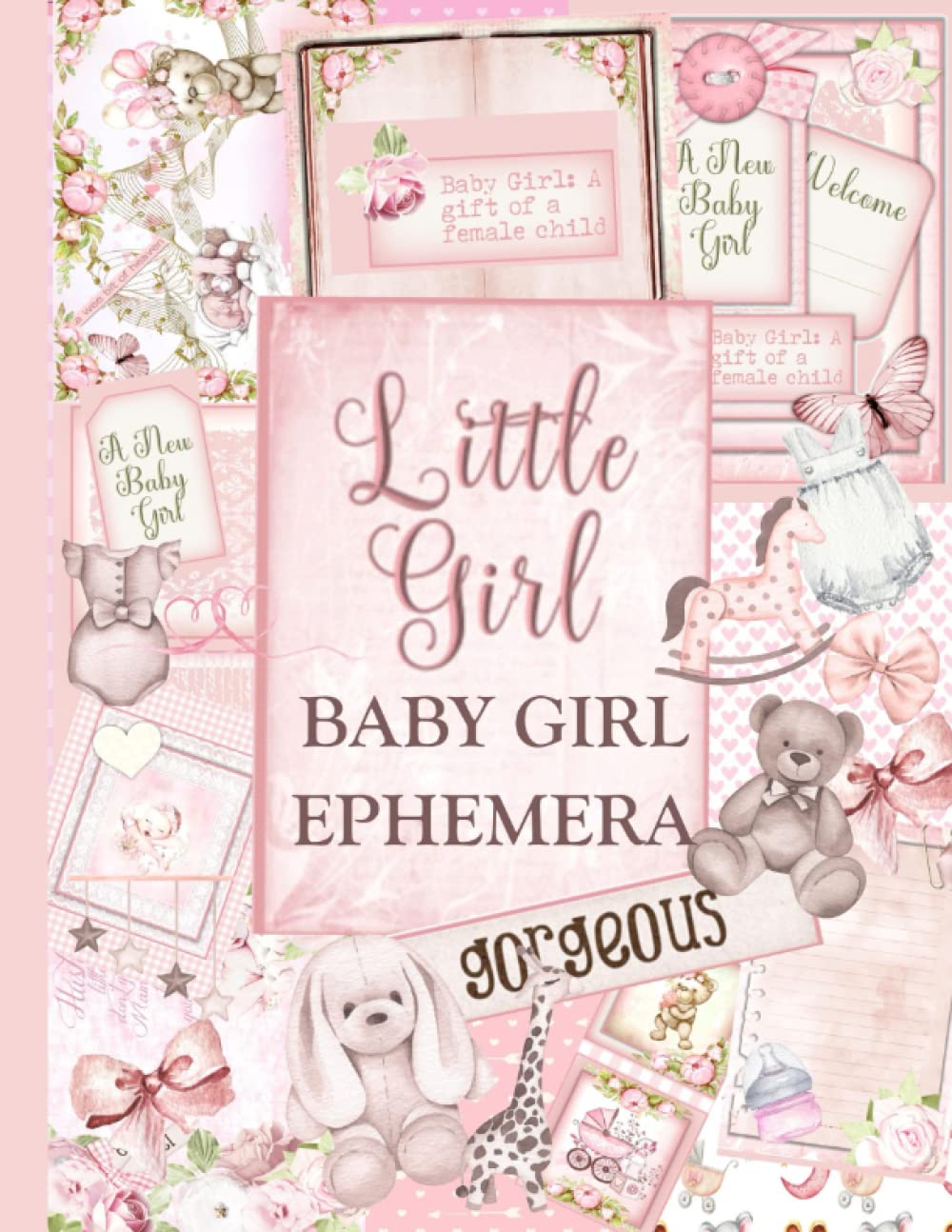 BABY EPHEMERA: An Adorable Collection of Decorative Pages and Ephemera for your Baby Girl Scrapbook, Journal or Other Paper Project | BABY GIRL ... JUNK JOURNAL | BABY EPHEMERA FOR SCRAPBOOKING