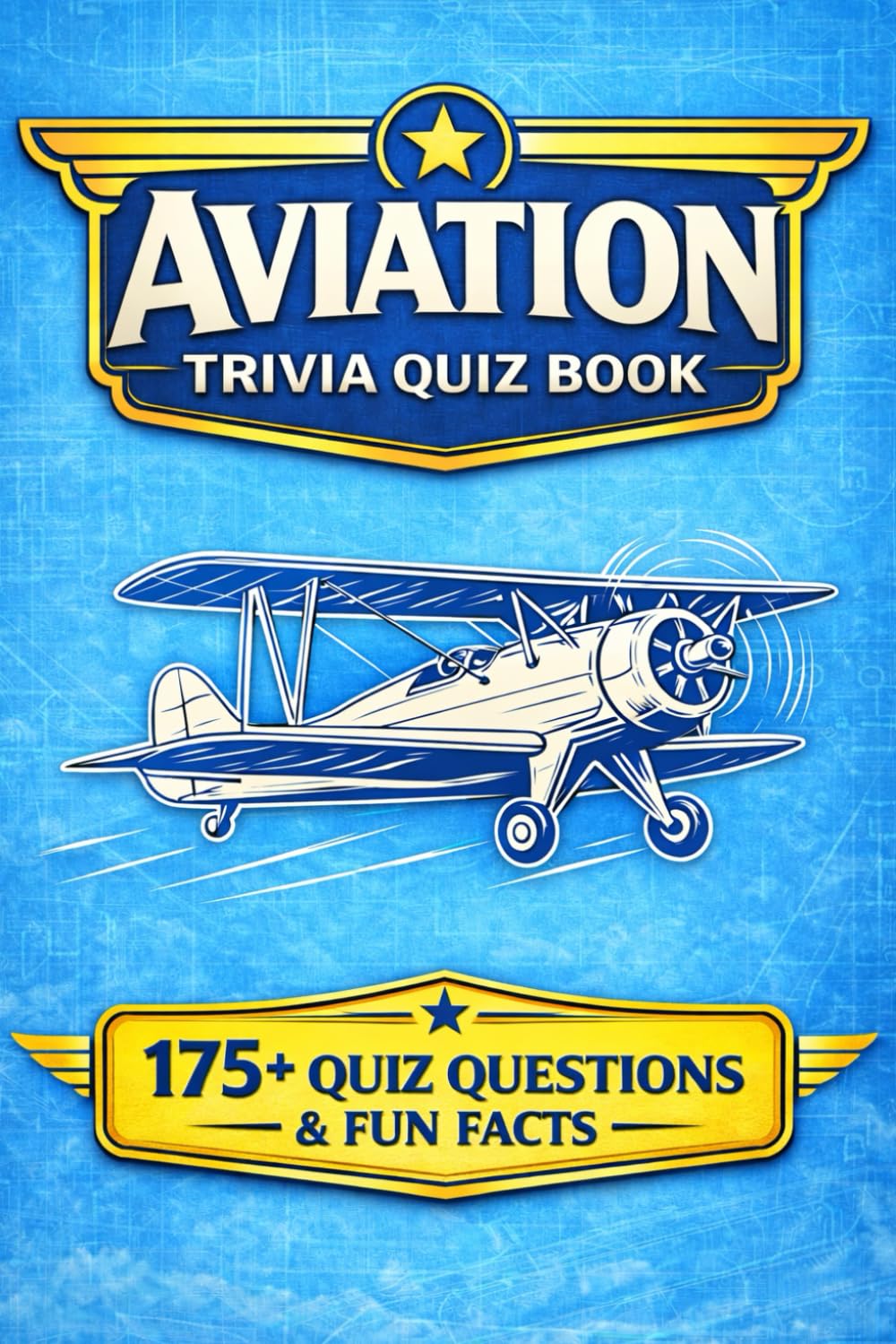 AVIATION - A Trivia Quiz Book: 175 Trivia Questions & Fascinating Facts