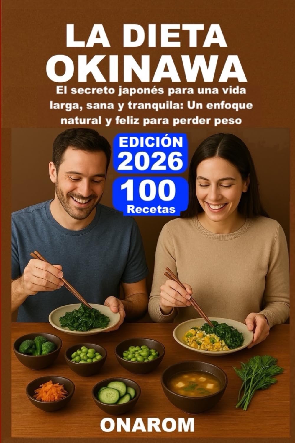 LA DIETA OKINAWA: El secreto japonés para una vida larga, sana y tranquila: Un enfoque natural y feliz para perder peso