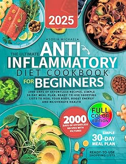 The Ultimate Anti-Inflammatory Diet Cookbook for Beginners: 2000 Days of Effortless Recipes, Simple 30-Day Meal Plan, Ready-to-Use Shopping Lists to ... Rejuvenate Health (Sofia’s Healing Kitchen)