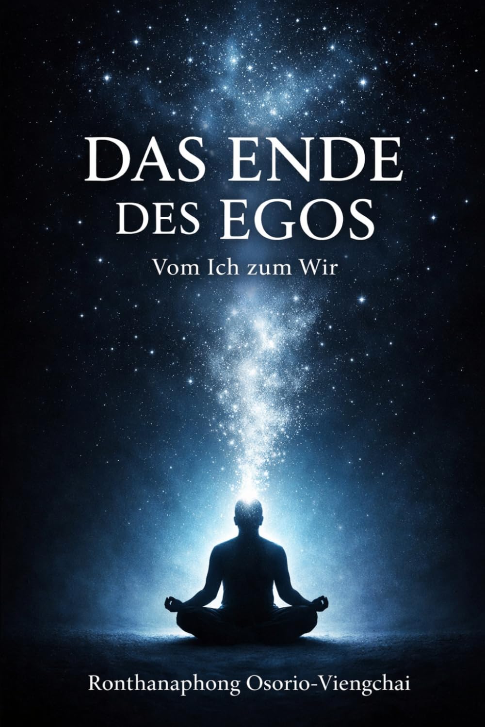 Das Ende des Egos: Vom Ich zum Wir (Der innere Raum)