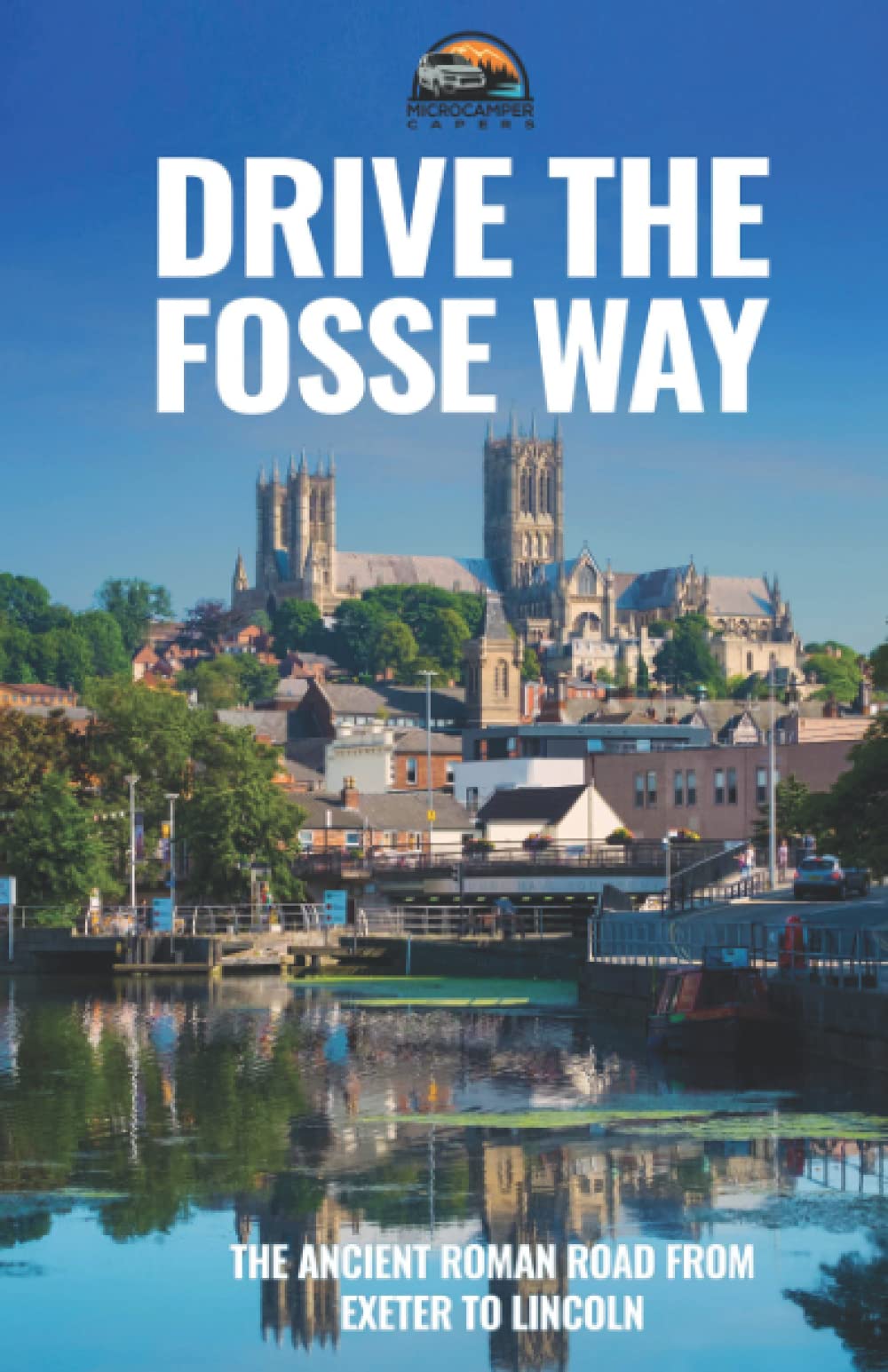 Drive the Fosse Way: The Ancient Roman Road from Exeter to Lincoln