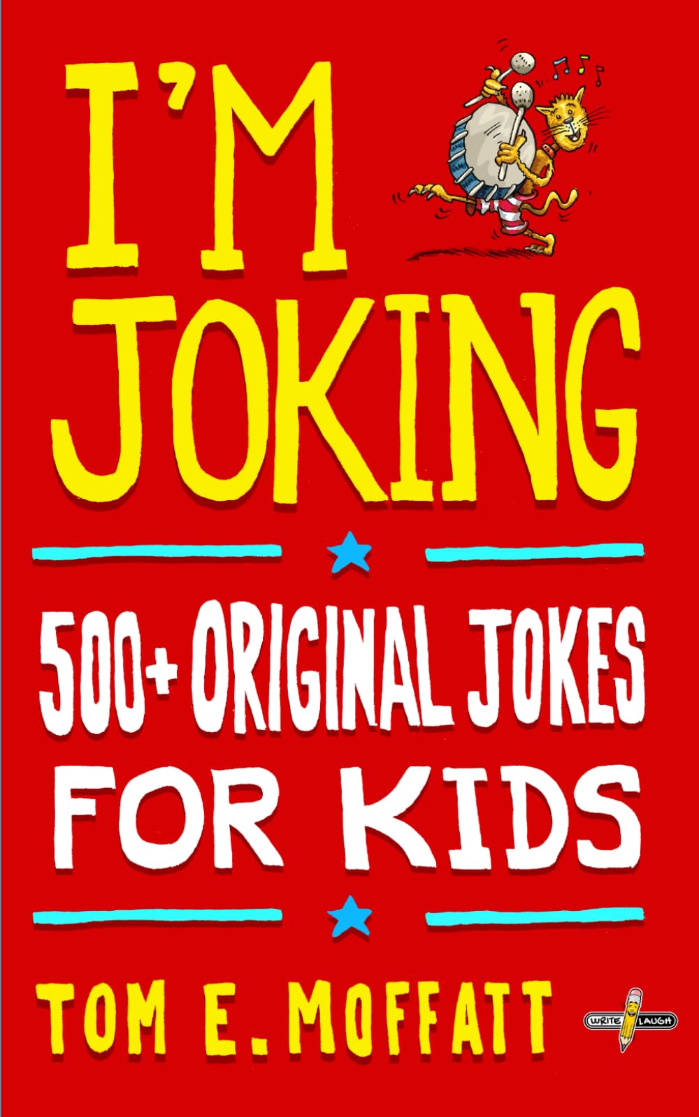 I'm Joking: 500+ Original Jokes for Kids - Moffatt, Tom E.