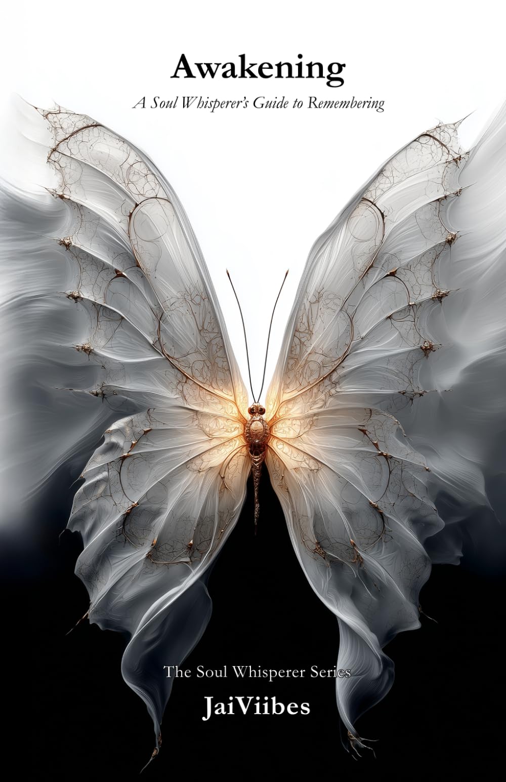 Awakening: A Soul Whisperer's Guide to Remembering: 1 (The Soul Whisperer Series)
