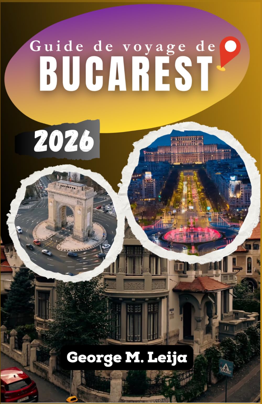 Guide de voyage de Bucarest 2026: Principales attractions, informations sur les quartiers, cuisine locale et planification de voyage sans stress.