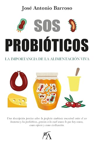 SOS probióticos: La importancia de la alimentación viva (Spanish Edition)