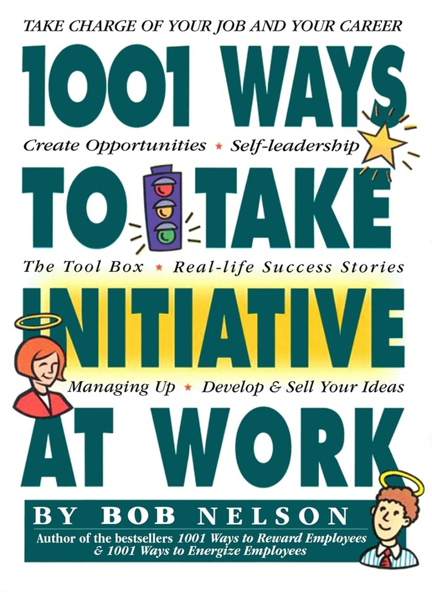1001 Ways to Take Initiative at Work,Bob Nelson