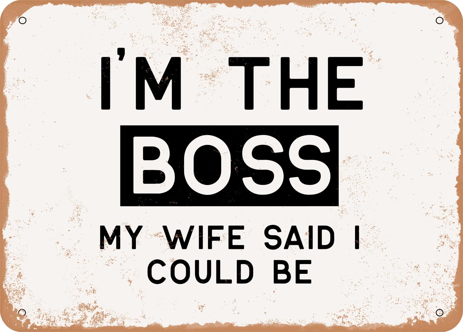 Metal Sign - I'm the Boss My Wife Said I Could Be - Vintage Look Sign home decor