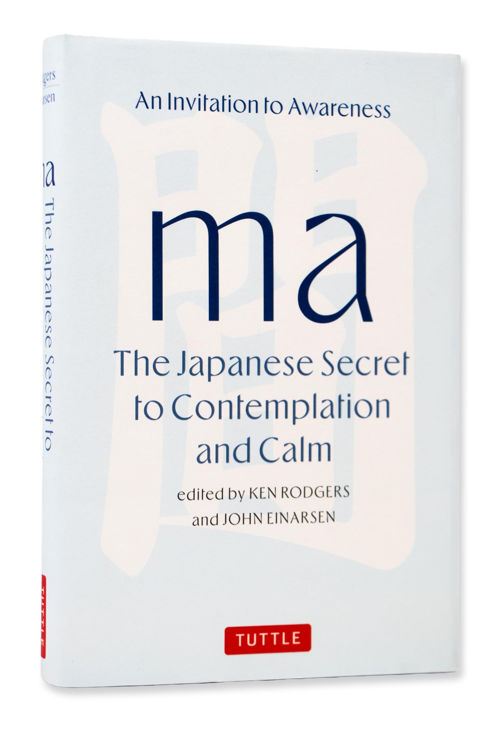 Ma: The Japanese Secret to Contemplation and Calm: An Invitation to Awareness