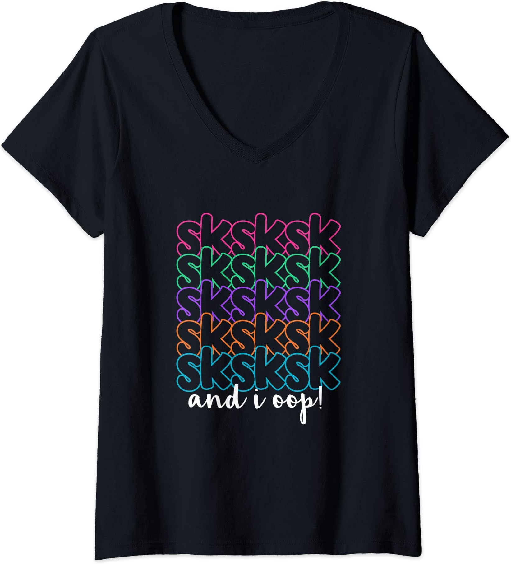Womens sksksk and i oop trendy V-Neck T-Shirt