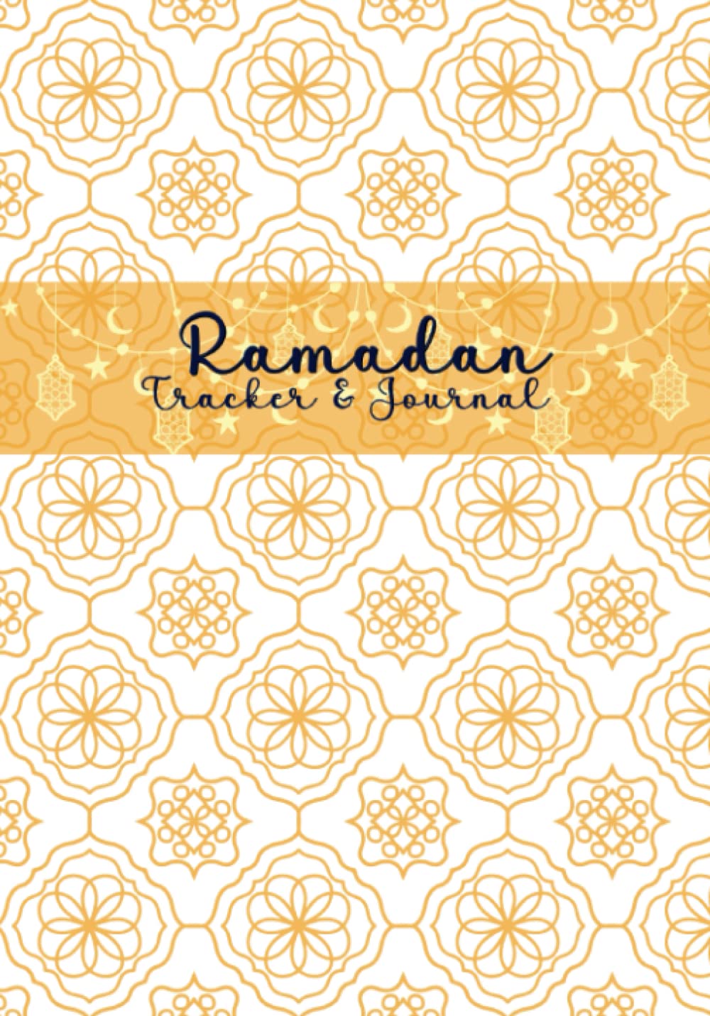 Ramadan Tracker & Journal: Ramadan Planner 30 Days Trackers for Fasting, Prayers, Tasbih, Daily Dua Recommendation, Quran Reading, Nutritious & Meal Planner, Mood Tracker, Gratitude and Reflection