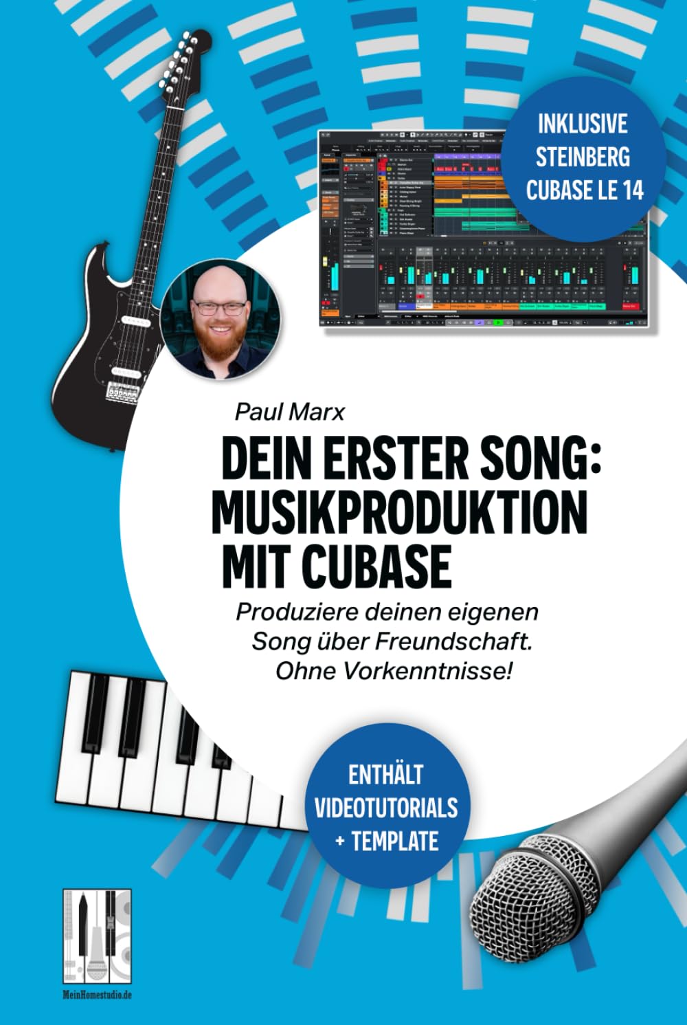 Dein erster Song: Musikproduktion mit Cubase: Produziere deinen eigenen Song über Freundschaft. Ohne Vorkenntnisse! (Dein eigener Song)