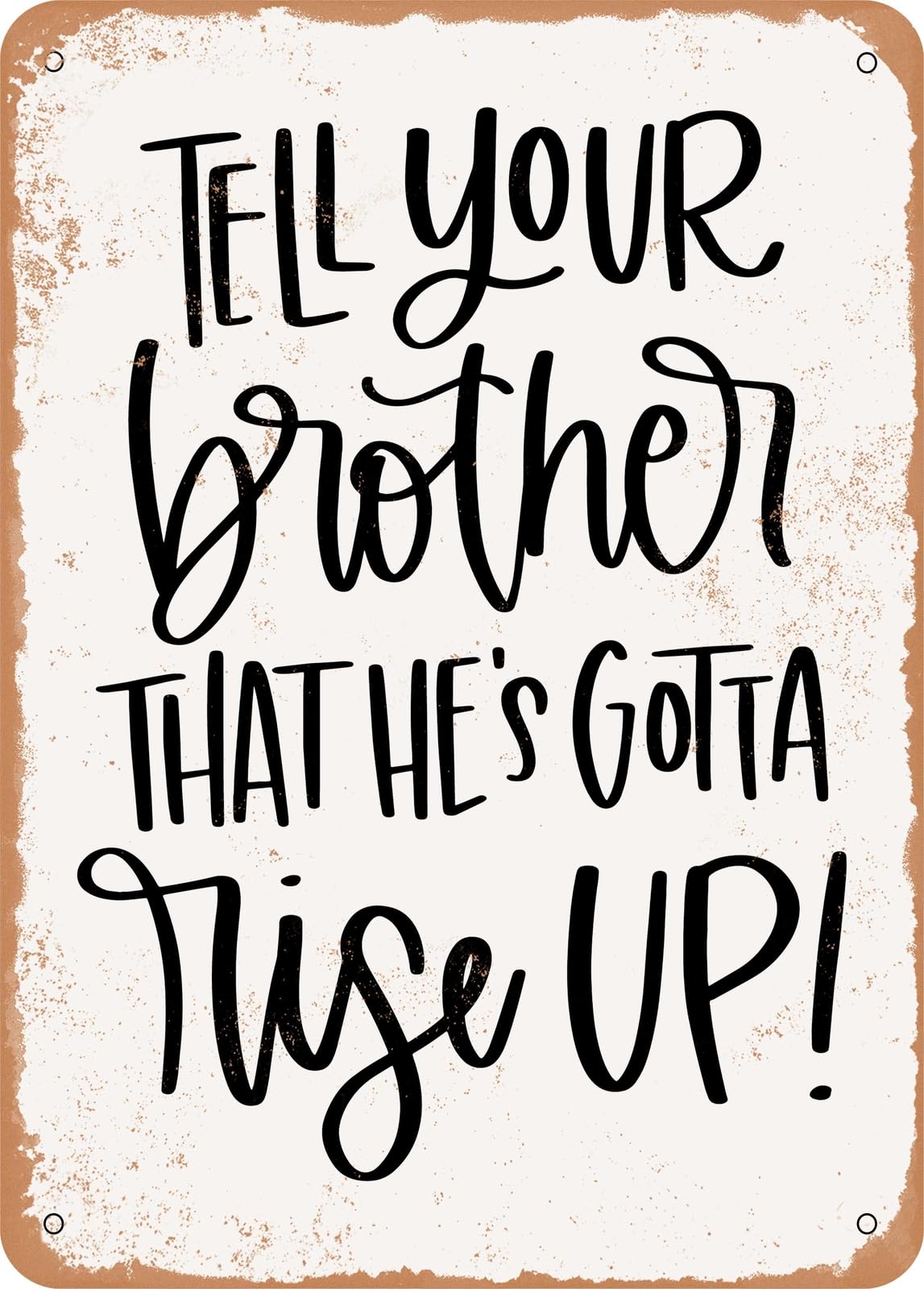 Miaomansenstore Metal Sign - Tell Your Brother That He's Gotta Rise Up - Vintage Look Home Decor