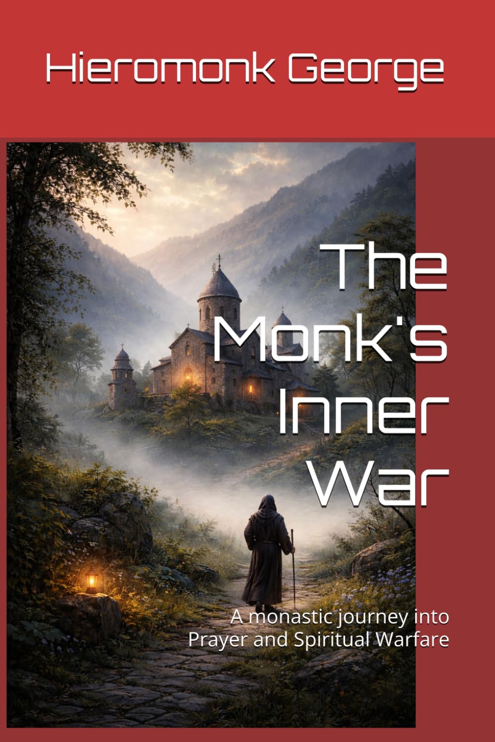 The Monk's Inner War: A monastic journey into Prayer and Spiritual Warfare