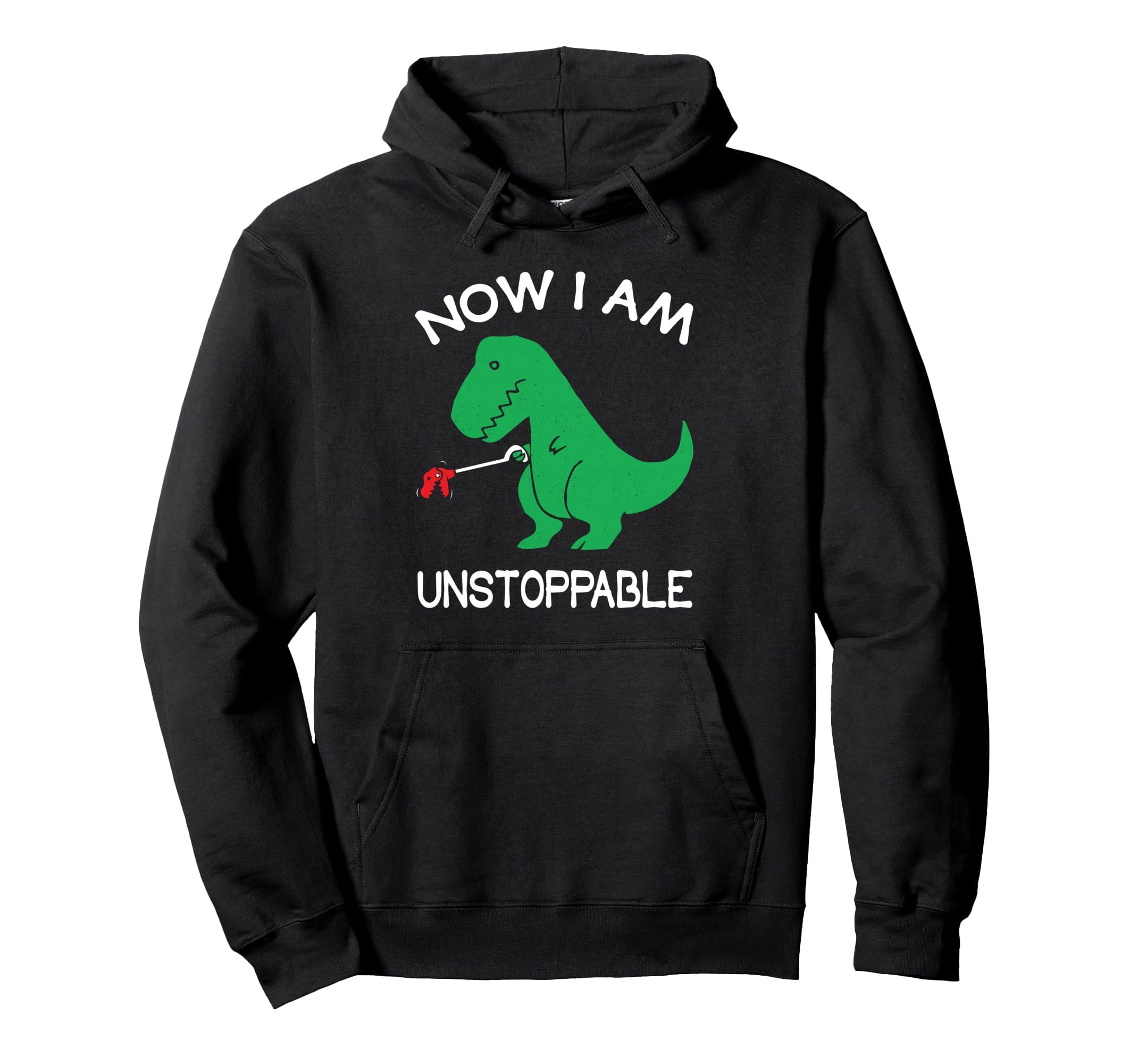 Now I'm Unstoppable Funny T-Rex Dinosaur Pullover Hoodie