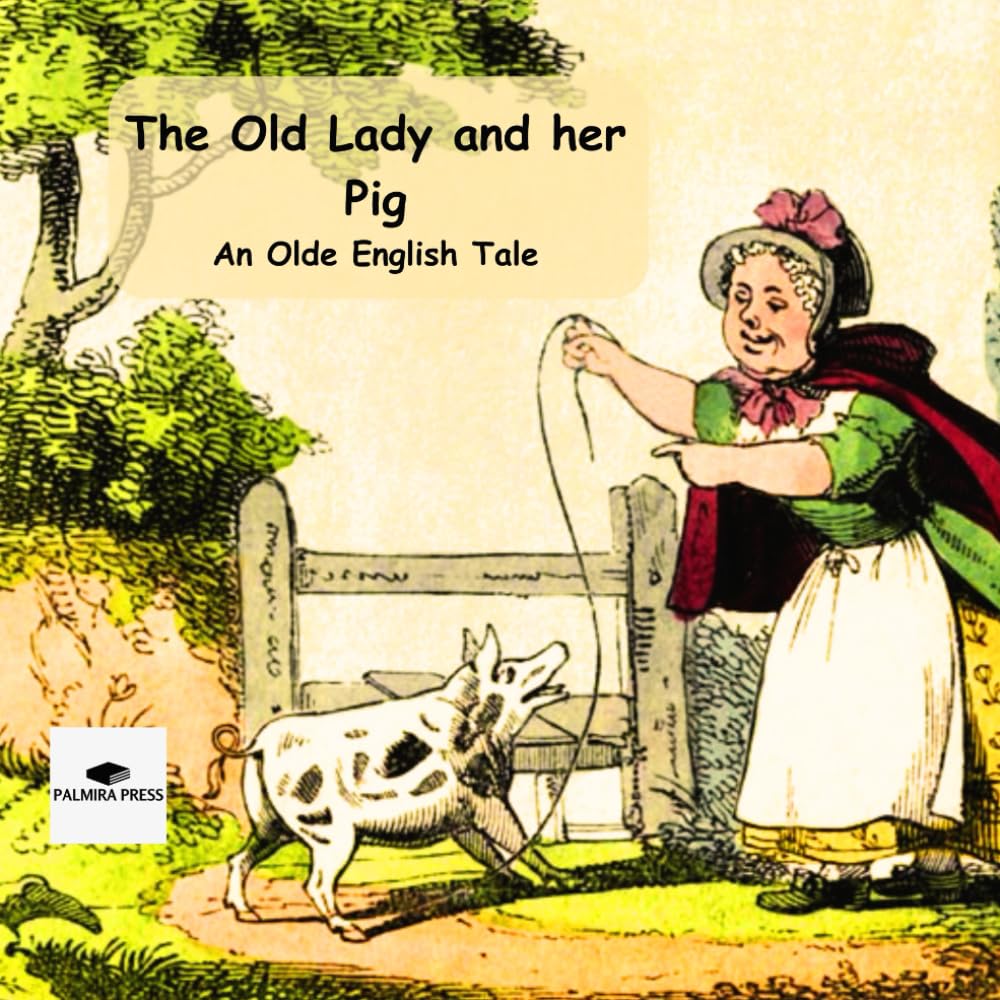 The Old Lady and her Pig: An Olde English Tale (Classic Bedtime Stories)