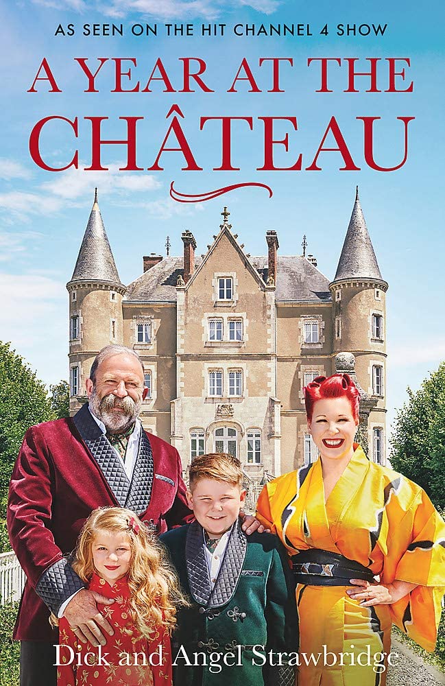 A Year at the Chateau & Living the Château Dream By Dick Strawbridge, Angel Strawbridge 2 Books Collection Set