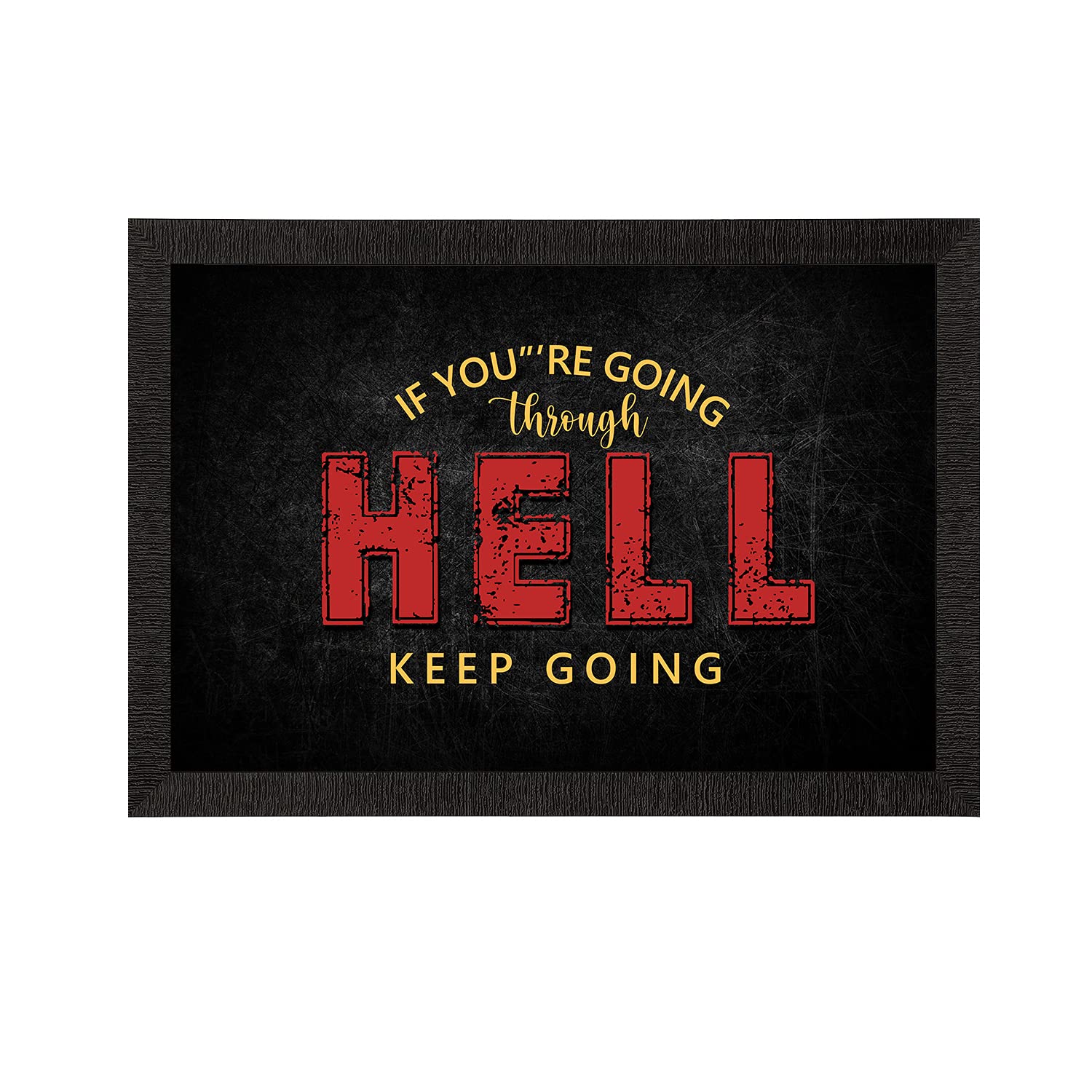 If You are Going Through Hell, Keep Going Motivational Quote Satin Matt Texture UV Art Painting