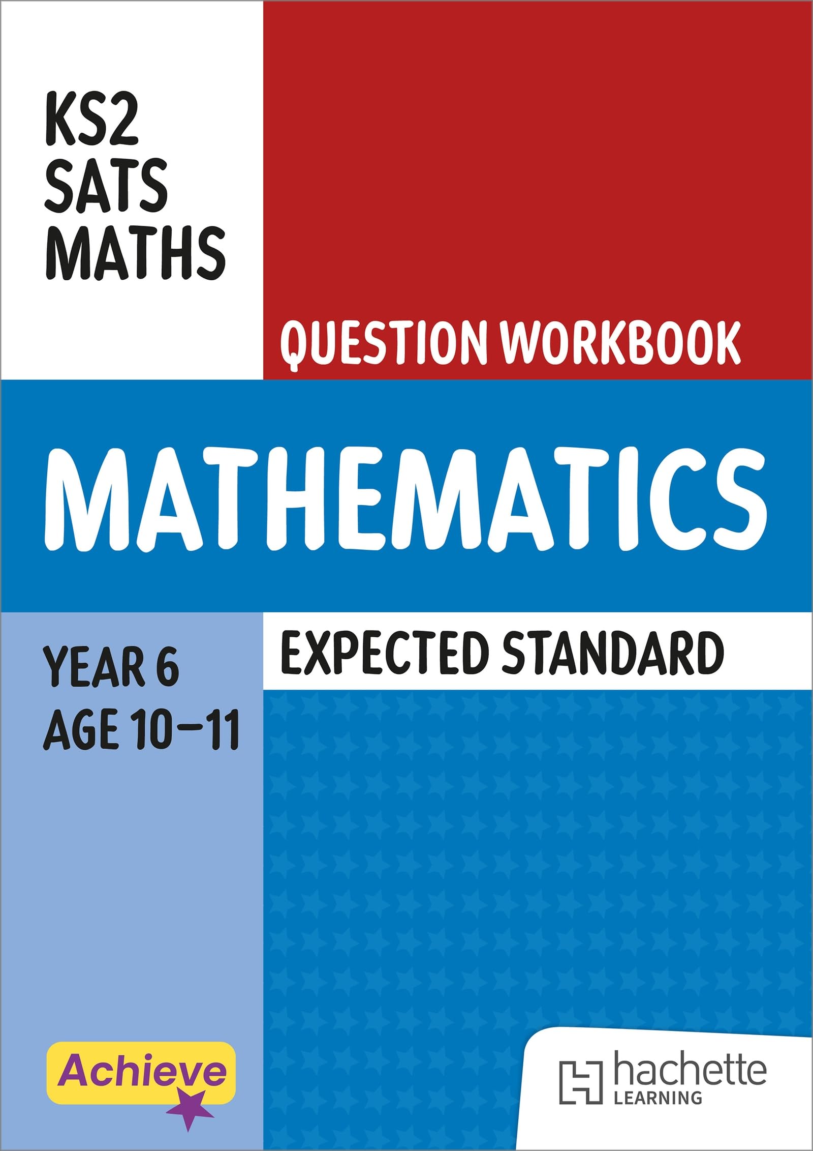 Achieve SATs: KS2 Maths Question Workbook (Expected) for the 2027 SATs tests (Achieve KS2 SATs Revision)