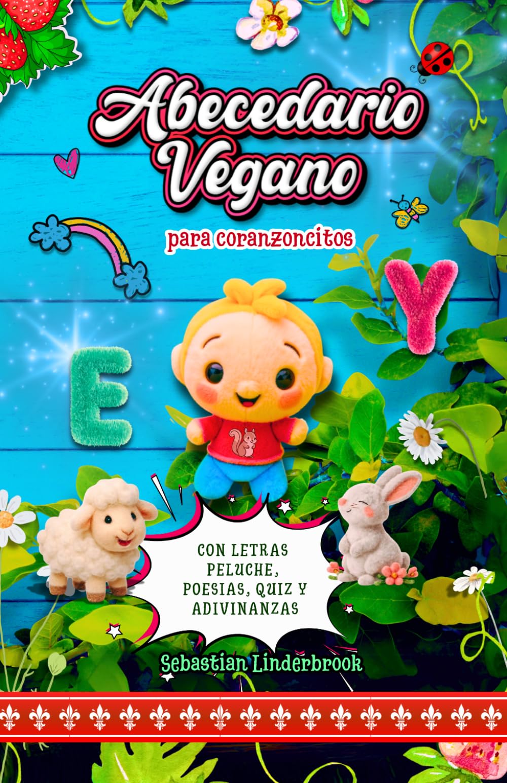 Abecedario vegano para corazoncitos: Con letras peluche y poemas para niños. (Libros veganos para la infancia)